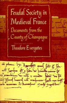 Feudal Society in Medieval France : Documents from the County of Champagne