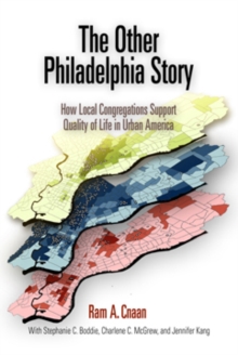 The Other Philadelphia Story : How Local Congregations Support Quality of Life in Urban America