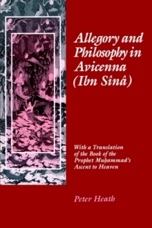 Allegory and Philosophy in Avicenna (Ibn Sina) : With a Translation of the Book of the Prophet Muhammad's Ascent to Heaven