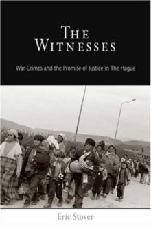 The Witnesses : War Crimes and the Promise of Justice in The Hague