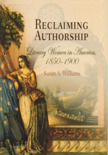 Reclaiming Authorship : Literary Women in America, 185-19