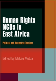 Human Rights NGOs in East Africa : Political and Normative Tensions