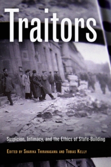 Traitors : Suspicion, Intimacy, and the Ethics of State-Building