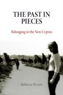 The Past in Pieces : Belonging in the New Cyprus, PDF eBook The Past in Pieces : Belonging in the New Cyprus, PDF eBook