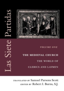 Las Siete Partidas, Volume 1 : The Medieval Church: The World of Clerics and Laymen (Partida I)