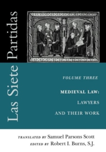 Las Siete Partidas, Volume 3 : The Medieval World of Law: Lawyers and Their Work (Partida III)