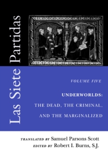 Las Siete Partidas, Volume 5 : Underworlds: The Dead, the Criminal, and the Marginalized (Partidas VI and VII)