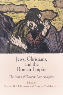 Jews, Christians, and the Roman Empire : The Poetics of Power in Late Antiquity