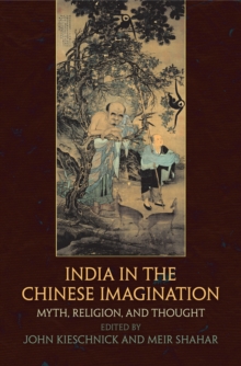 India in the Chinese Imagination : Myth, Religion, and Thought