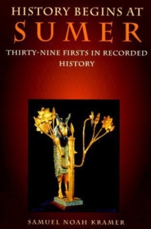 History Begins at Sumer : Thirty-Nine Firsts in Recorded History