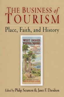 The Business of Tourism : Place, Faith, and History, Paperback / softback Book The Business of Tourism : Place, Faith, and History, Paperback / softback Book