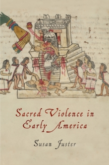 Sacred Violence in Early America, Paperback / softback Book Sacred Violence in Early America, Paperback / softback Book