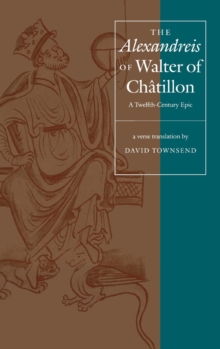 The "Alexandreis" of Walter of Chatilon : A Twelfth-Century Epic, Hardback Book The "Alexandreis" of Walter of Chatilon : A Twelfth-Century Epic, Hardback Book