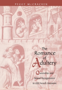 The Romance of Adultery : Queenship and Sexual Transgression in Old French Literature, Hardback Book The Romance of Adultery : Queenship and Sexual Transgression in Old French Literature, Hardback Book
