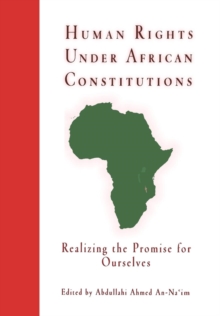Human Rights Under African Constitutions : Realizing the Promise for Ourselves, Hardback Book Human Rights Under African Constitutions : Realizing the Promise for Ourselves, Hardback Book