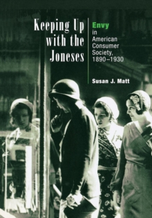 Keeping up with the Joneses : Envy in American Consumer Society, 1890-1930, Hardback Book Keeping up with the Joneses : Envy in American Consumer Society, 1890-1930, Hardback Book