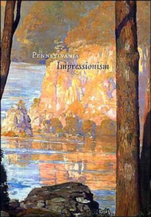 Pennsylvania Impressionism, Hardback Book Pennsylvania Impressionism, Hardback Book