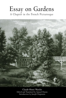 Essay on Gardens : A Chapter in the French Picturesque, Hardback Book Essay on Gardens : A Chapter in the French Picturesque, Hardback Book