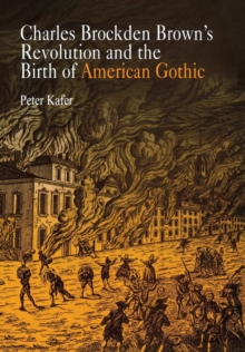 Charles Brockden Brown's Revolution and the Birth of American Gothic, Hardback Book Charles Brockden Brown's Revolution and the Birth of American Gothic, Hardback Book