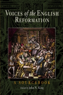 Voices of the English Reformation : A Sourcebook, Hardback Book Voices of the English Reformation : A Sourcebook, Hardback Book