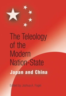 The Teleology of the Modern Nation-State : Japan and China, Hardback Book The Teleology of the Modern Nation-State : Japan and China, Hardback Book