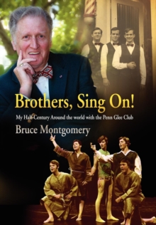 Brothers, Sing On! : My Half-century Around the World with the Penn Glee Club, Hardback Book Brothers, Sing On! : My Half-century Around the World with the Penn Glee Club, Hardback Book