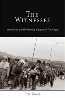 The Witnesses : War Crimes and the Promise of Justice in The Hague, Hardback Book The Witnesses : War Crimes and the Promise of Justice in The Hague, Hardback Book