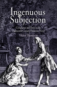 Ingenuous Subjection : Compliance and Power in the Eighteenth-Century Domestic Novel, Hardback Book Ingenuous Subjection : Compliance and Power in the Eighteenth-Century Domestic Novel, Hardback Book