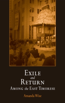 Exile and Return Among the East Timorese, Hardback Book Exile and Return Among the East Timorese, Hardback Book