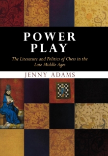 Power Play : The Literature and Politics of Chess in the Late Middle Ages, Hardback Book Power Play : The Literature and Politics of Chess in the Late Middle Ages, Hardback Book