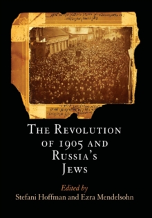 The Revolution of 1905 and Russia's Jews, Hardback Book The Revolution of 1905 and Russia's Jews, Hardback Book