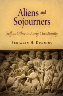 Aliens and Sojourners : Self as Other in Early Christianity, Hardback Book Aliens and Sojourners : Self as Other in Early Christianity, Hardback Book