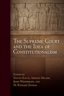 The Supreme Court and the Idea of Constitutionalism, Hardback Book The Supreme Court and the Idea of Constitutionalism, Hardback Book