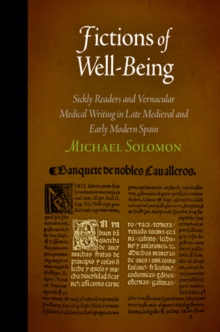 Fictions of Well-being : Sickly Readers and Vernacular Medical Writing in Late Medieval and Early Modern Spain, Hardback Book Fictions of Well-being : Sickly Readers and Vernacular Medical Writing in Late Medieval and Early Modern Spain, Hardback Book