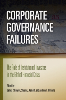 Corporate Governance Failures : The Role of Institutional Investors in the Global Financial Crisis, Hardback Book Corporate Governance Failures : The Role of Institutional Investors in the Global Financial Crisis, Hardback Book