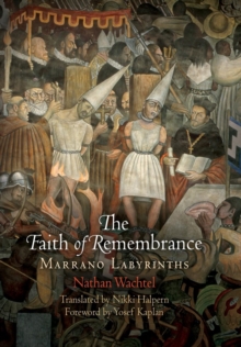 The Faith of Remembrance : Marrano Labyrinths, Hardback Book The Faith of Remembrance : Marrano Labyrinths, Hardback Book