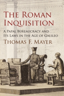 The Roman Inquisition : A Papal Bureaucracy and Its Laws in the Age of Galileo, Hardback Book The Roman Inquisition : A Papal Bureaucracy and Its Laws in the Age of Galileo, Hardback Book