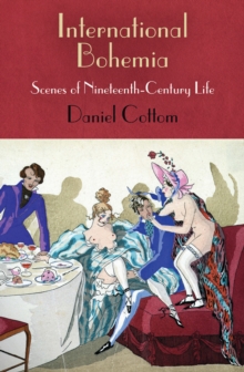 International Bohemia : Scenes of Nineteenth-Century Life, Hardback Book International Bohemia : Scenes of Nineteenth-Century Life, Hardback Book