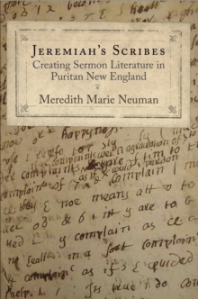 Jeremiah's Scribes : Creating Sermon Literature in Puritan New England, Hardback Book Jeremiah's Scribes : Creating Sermon Literature in Puritan New England, Hardback Book