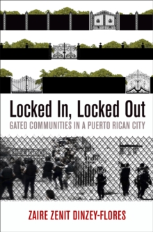 Locked In, Locked Out : Gated Communities in a Puerto Rican City, Hardback Book Locked In, Locked Out : Gated Communities in a Puerto Rican City, Hardback Book