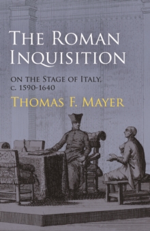 The Roman Inquisition on the Stage of Italy, c. 1590-1640, Hardback Book The Roman Inquisition on the Stage of Italy, c. 1590-1640, Hardback Book