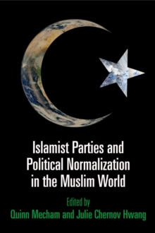 Islamist Parties and Political Normalization in the Muslim World, Hardback Book Islamist Parties and Political Normalization in the Muslim World, Hardback Book