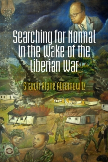 Searching for Normal in the Wake of the Liberian War, Hardback Book Searching for Normal in the Wake of the Liberian War, Hardback Book