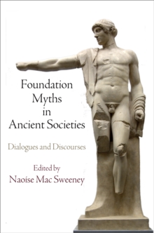 Foundation Myths in Ancient Societies : Dialogues and Discourses, Hardback Book Foundation Myths in Ancient Societies : Dialogues and Discourses, Hardback Book