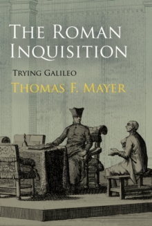 The Roman Inquisition : Trying Galileo, Hardback Book The Roman Inquisition : Trying Galileo, Hardback Book
