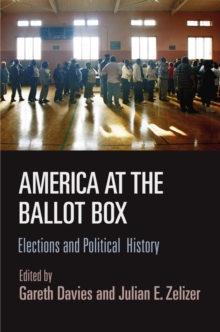 America at the Ballot Box : Elections and Political History, Hardback Book America at the Ballot Box : Elections and Political History, Hardback Book
