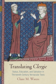 Translating "Clergie" : Status, Education, and Salvation in Thirteenth-Century Vernacular Texts, Hardback Book Translating "Clergie" : Status, Education, and Salvation in Thirteenth-Century Vernacular Texts, Hardback Book