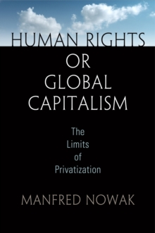 Human Rights or Global Capitalism : The Limits of Privatization, Hardback Book Human Rights or Global Capitalism : The Limits of Privatization, Hardback Book