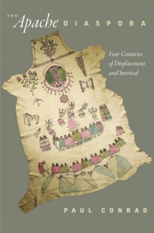 The Apache Diaspora : Four Centuries of Displacement and Survival