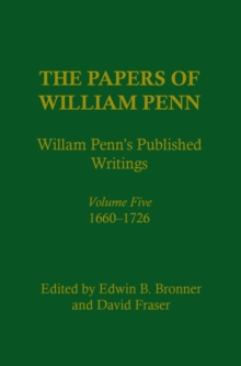 The Papers of William Penn, Volume 5 : William Penn's Published Writings, 1660-1726: An Interpretive Bibliography, Hardback Book The Papers of William Penn, Volume 5 : William Penn's Published Writings, 1660-1726: An Interpretive Bibliography, Hardback Book